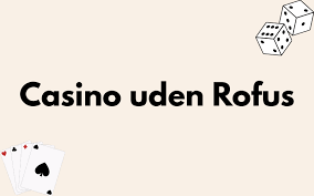 Casino Sider Uden Rufus – Find De Bedste Casinoer